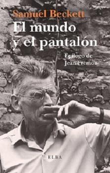 MUNDO Y EL PANTALON, EL | 9788494552472 | BECKETT, SAMUEL