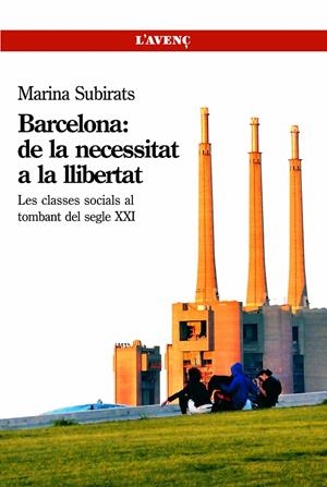 BARCELONA: DE LA NECESSITAT A LA LLIBERTAT. LES CLASSES SOCI | 9788488839602 | SUBIRATS, MARINA