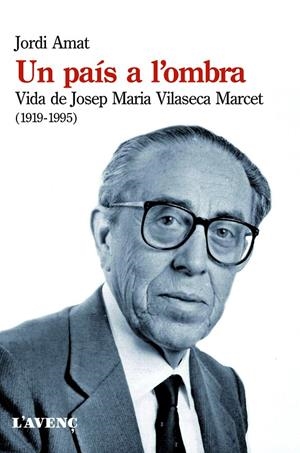 PAIS A L'OMBRA, UN. VIDA DE JOSEP MARIA VILASECA MARCET | 9788488839886 | AMAT, JORDI