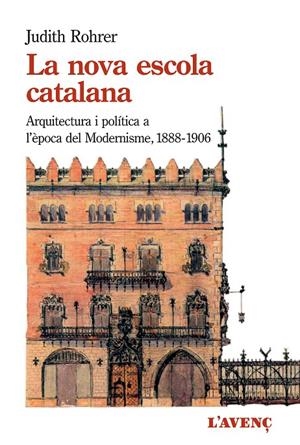NOVA ESCOLA CATALANA, LA. ARQUITECTURA I POLITICA A L'EPOCA DEL MODERNISME | 9788416853137 | ROHRER, JUDITH