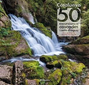 CATALUNYA: 50 EXCURSIONS A CASCADES I SALTS D'AIGUA | 9788413560175 | PRATS, JOAN DE DEU