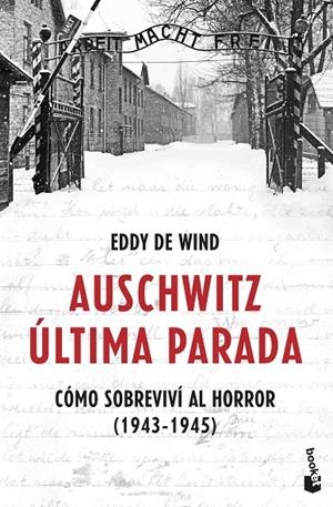 AUSCHWITZ: ULTIMA PARADA. COMO SOBREVIVI AL HORROR (1943-1945) | 9788467061581 | WIND, EDDY DE 