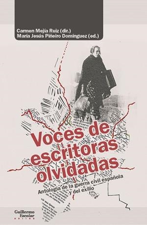VOCES DE ESCRITORAS OLVIDADAS. ANTOLOGIA DE LA GUERRA CIVIL ESPAÑOLA Y DEL EXILIO | 9788418093739 | MEJIA RUIZ, CARMEN (DIR.), PIÑEIRO DOMINGUEZ, MARIA JESUS (ED.)