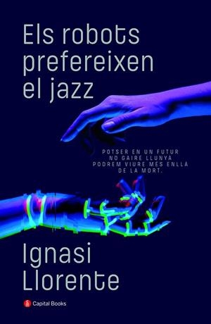 ROBOTS PREFEREIXEN EL JAZZ, ELS  | 9788412147940 | LLORENTE, IGNASI