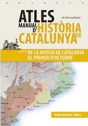 ATLES MANUAL D'HISTÒRIA DE CATALUNYA. DE LA DIVISIÓ DE CATALUNYA AL PRIMER D'OCTUBRE. VOL 3 | 9788423208630 | HURTADO, VICTOR
