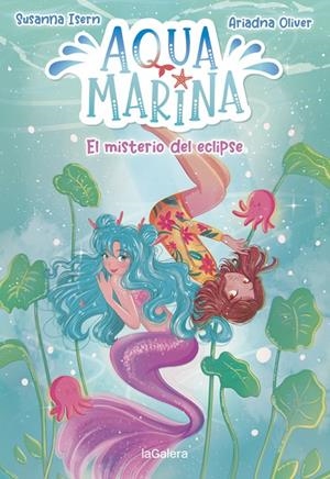 AQUA MARINA 2. EL MISTERIO DEL ECLIPSE | 9788424669447 | ISERN, SUSANNA; OLIVER, ARIADNA