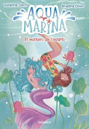 AQUA MARINA 2. EL MISTERI DE L'ECLIPSI | 9788424669416 | ISERN, SUSANNA; OLIVER, ARIADNA
