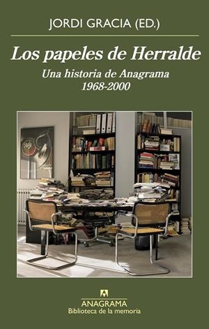 PAPELES DE HERRALDE, LOS. UNA HISTORIA DE ANAGRAMA 1968-2000 | 9788433908162 | GRACIA, JORDI