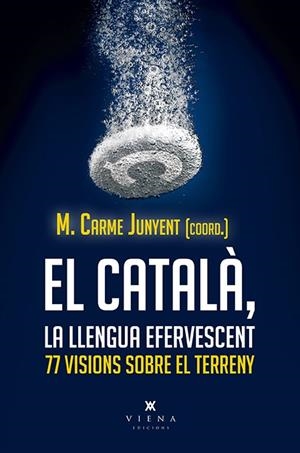 CATALA, LA LLENGUA EFERVESCENT, EL | 9788417998806 | JUNYENT, M. CARME (COORD.)