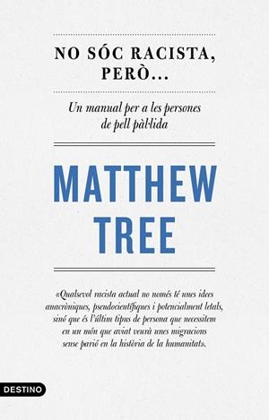 NO SOC RACISTA, PERÒ... UN MANUAL PER A PERSONES DE PELL PAL.LIDA | 9788497103220 | TREE, MATTHEW