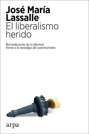 LIBERALISMO HERIDO, EL  | 9788417623807 | LASSALLE, JOSE MARIA