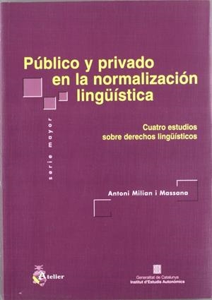 PUBLICO Y PRIVADO EN LA NORMALIZACION LINGUISTICA | 9788495458117 | MILIAN MASSANA, ANTONI