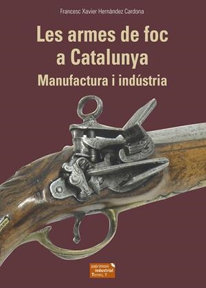 ARMES DE FOC A CATALUNYA, LES  | 9788423208678 | HERNÀNDEZ CARDONA, FRANCESC XAVIER