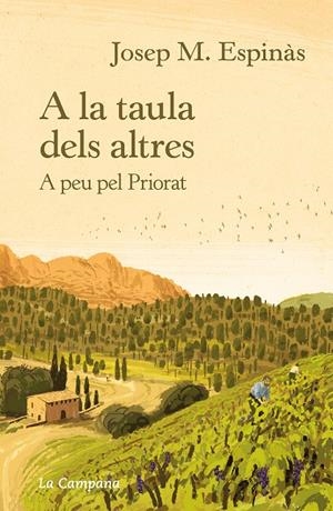 A LA TAULA DELS ALTRES. A PEU PEL PRIORAT | 9788418226311 | ESPINÀS, JOSEP M.