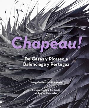 CHAPEAU! DE CASAS Y PICASSO A BALENCIAGA Y PERTEGAZ | 9788484789031 | CASAMARTINA I PARASSOLS, JOSEP