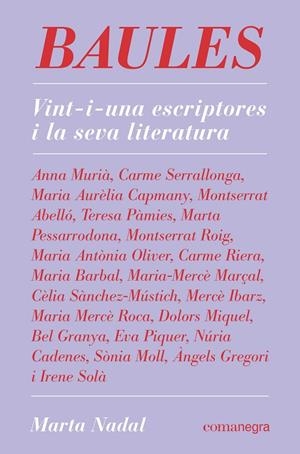BAULES. VINT-I-UNA ESCRIPTORES I LA SEVA LITERATURA | 9788418022845 | NADAL, MARTA