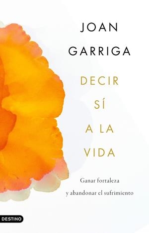 DECIR SI A LA VIDA | 9788423359899 | GARRIGA, JOAN