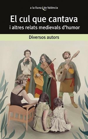 CUL QUE CANTAVA I ALTRES RELATS MEDIEVALS D'HUMOR, EL  | 9788413581927 | AAVV