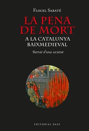 PENA DE MORT A LA CATALUNYA BAIXMEDIEVAL, LA  | 9788418434464 | SABATÉ, FLOCEL