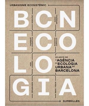 BCNECOLOGIA. 20 ANYS DE L'AGÈNCIA D'ECOLOGIA URBANA DE BARCELONA | 9788491563372 | ALVAREDO, NATALIA