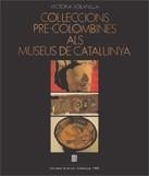 COL.LECCIONS PRE-COLOMBINES ALS MUSEUS DE CATALUNY | 9788439324119 | SOLANILLA , VICTÒRIA