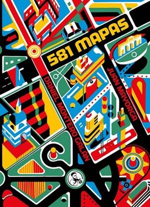 581 MAPAS | 9788418782091 | MAYORGA, JUAN / MONTERO GALÁN, DANIEL