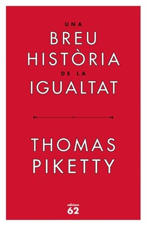 BREU HISTÒRIA DE LA IGUALTAT, UNA | 9788429779844 | PIKETTY, THOMAS