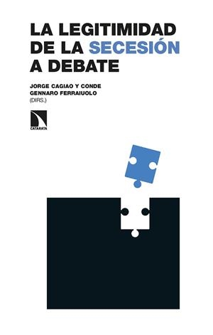 LEGITIMIDAD DE LA SECESIÓN A DEBATE, LA | 9788413523637 | CAGIAO Y CONDE, JORGE / FERRAIUOLO, GENNARO (DIRS.)