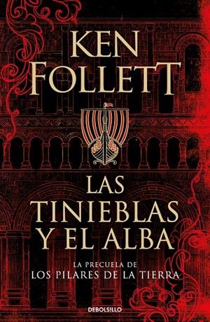 TINIEBLAS Y EL ALBA (LA PRECUELA DE LOS PILARES DE LA TIERRA), LAS | 9788466359801 | FOLLETT, KEN