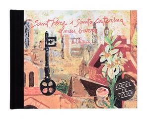 SANT PERE I SANTA CATERINA. EL MEU BARRI. CARNET DE VOYAGE | 9788491560937 | ARTIGAU I SEGUÍ, FRANCESC