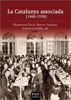 CATALUNYA ASSOCIADA (1868-1938), LA | 9788491345701 | DUCH, MONTSE; ARNABAT, R.; GAVALDA, ANTONI (EDS)