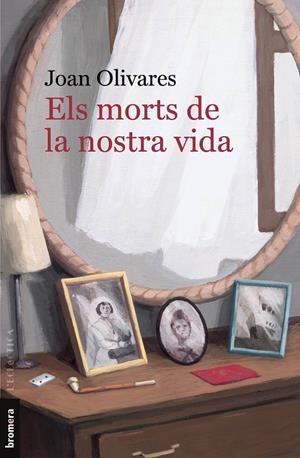 MORTS DE LA NOSTRA VIDA, ELS  | 9788413582634 | OLIVARES, JOAN