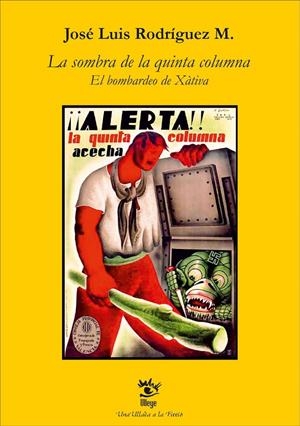 SOMBRA DE LA QUINTA COLUMNA, LA. EL BOMBARDEO DE XÀTIVA. | 9788412227284 | RODRIGUEZ M., JOSE LUIS