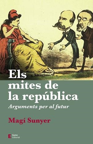 MITES DE LA REPÚBLICA, ELS  | 9788497667630 | SUNYER, MAGÍ