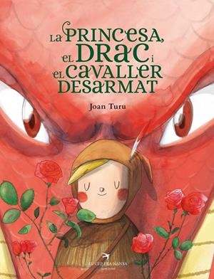 PRINCESA, EL DRAC I EL CAVALLER DESARMAT, LA  | 9788418522901 | TURU, JOAN