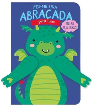 FES-ME UNA ABRAÇADA PETIT DRAC | 9788412385472 | LOUWERS, TANJA / DE BEER, ESTHER