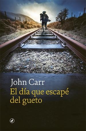 DÍA QUE ESCAPÉ DEL GUETO, EL  | 9788418059971 | CARR, JOHN