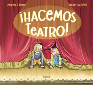 ¡HACEMOS TEATRO! | 9788424671983 | BASSAS, ANGELS / CALAFELL, ROSER