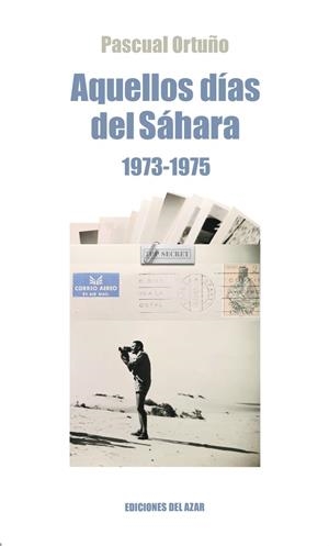 AQUELLOS DIAS DEL SAHARA (1974-1975) | 9788495885241 | ORTUÑO MUÑOZ, PASCUAL