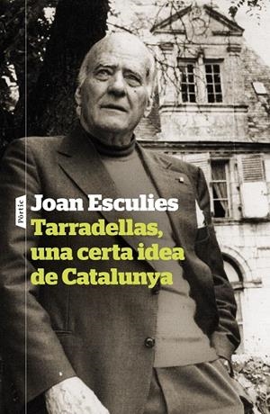 TARRADELLAS, UNA CERTA IDEA DE CATALUNYA | 9788498095142 | ESCULIES, JOAN