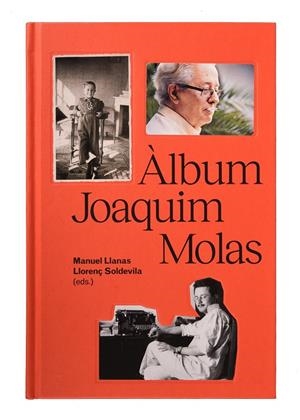 ÀLBUM JOAQUIM MOLAS | 9788491563921 | SOLDEVILA, LLORENÇ / LLANAS, MANUEL (EDS.)