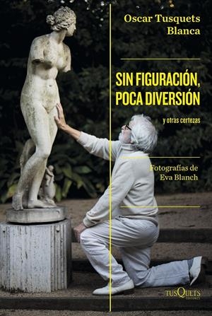 SIN FIGURACIÓN, POCA DIVERSIÓN | 9788411071024 | TUSQUETS BLANCA, OSCAR