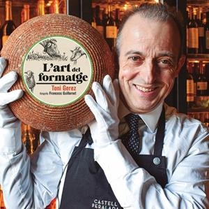 ART DEL FORMATGE, L' | 9788418243554 | GEREZ, TONI / GILLAMET, FRANCESC