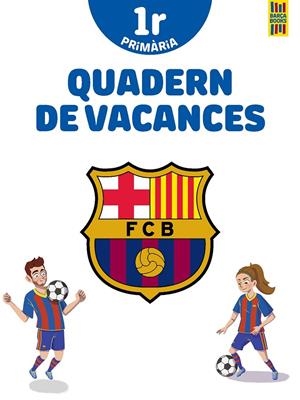 BARÇA. QUADERN DE VACANCES. 1R DE PRIMÀRIA | 9788413891996 | AAVV