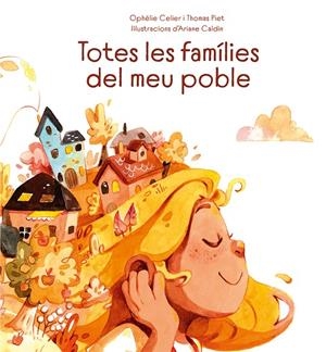 TOTES LES FAMÍLIES DEL MEU POBLE | 9788491455684 | CELIER, OPHÉLIE / PIET, THOMAS / CALDIN, ARIANE