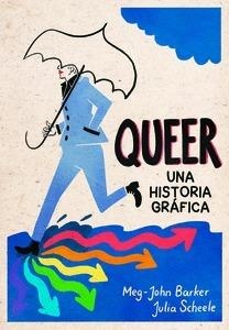 QUEER: UNA HISTORIA GRÁFICA | 9788415373537 | BARKER, MEG-JOHN / SCHEELE, JULIA
