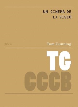 CINEMA DE LA VISIÓ, UN / CINEMA OF VISION, A | 9788409402007 | GUNNING, TOM
