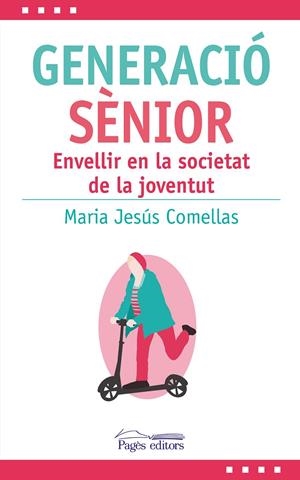 GENERACIÓ SÈNIOR | 9788413033808 | COMELLAS, MARIA JESÚS