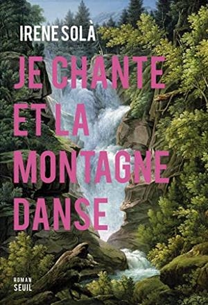 JE CHANTE ET LA MONTAGNE DANSE | 9782021460650 | SOLÀ, IRENE