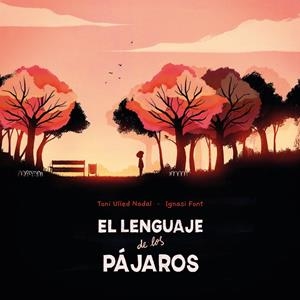 LENGUAJE DE LOS PÁJAROS, EL | 9788412405248 | ULLED NADAL, TONI / FONT, IGNASI